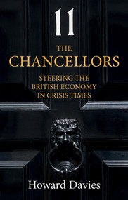 The Chancellors (Steering the British Economy in Crisis Times) by Howard Davies, 9781509549535