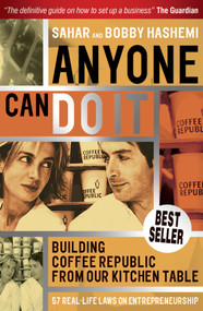 Anyone Can Do It (Building Coffee Republic from Our Kitchen Table - 57 Real Life Laws on Entrepreneurship) by Sahar Hashemi, Bobby Hashemi, 9781841127651
