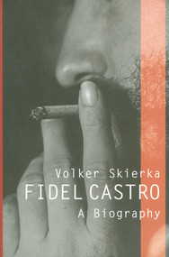 Fidel Castro (A Biography) by Volker Skierka, Patrick Camiller, 9780745640815
