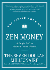 The Little Book of Zen Money (A Simple Path to Financial Peace of Mind) by Seven Dollar Millionaire, 9781119859673