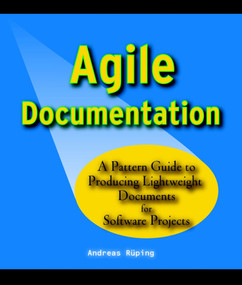 Agile Documentation (A Pattern Guide to Producing Lightweight Documents for Software Projects) by Andreas Rüping, 9780470856178