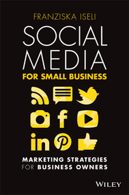 Social Media For Small Business (Marketing Strategies for Business Owners) by Franziska Iseli, 9780730390329