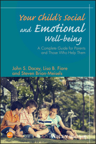 Your Child's Social and Emotional Well-Being (A Complete Guide for Parents and Those Who Help Them) by John S. Dacey, Lisa B. Fiore, Steven Brion-Meisels, 9781118977057