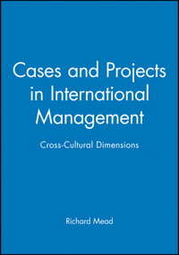 Cases and Projects in International Management (Cross-Cultural Dimensions) by Richard Mead, 9781557868497