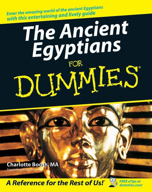 The Ancient Egyptians For Dummies by Charlotte Booth, 9780470065440