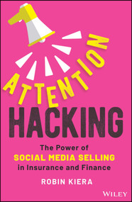 Attention Hacking (The Power of Social Media Selling in Insurance and Finance) by Robin Kiera, 9781394189052