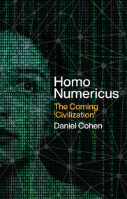 Homo Numericus (The coming 'civilization') by Daniel Cohen, Steven Rendall, 9781509560219