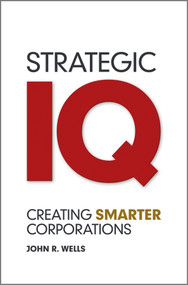 Strategic IQ (Creating Smarter Corporations) by John Wells, 9780470978283
