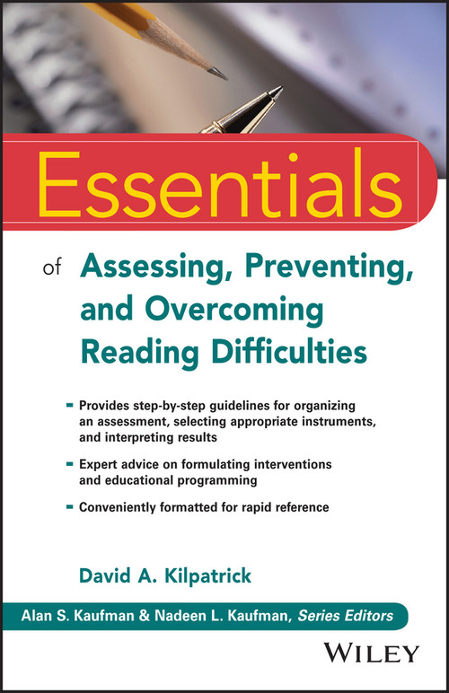 Essentials of Assessing, Preventing, and Overcoming Reading Difficulties by David A. Kilpatrick, Alan S. Kaufman, Nadeen L. Kaufman, 9781118845240