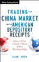 Trading The China Market with American Depository Receipts (How to Play Greater China with a Winning Edge) by Alan Voon, 9781118316023