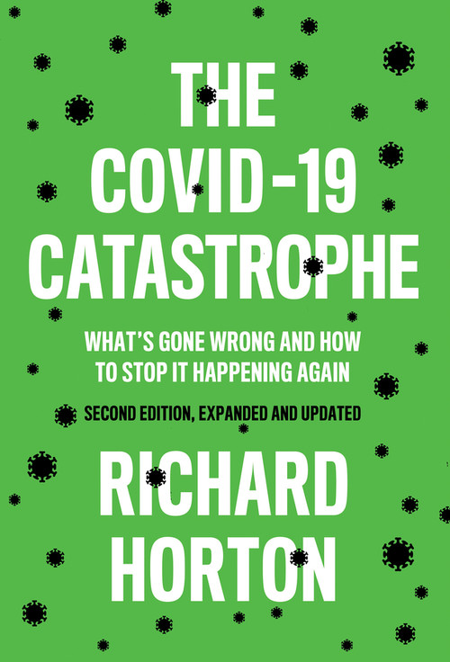 The COVID-19 Catastrophe (What's Gone Wrong and How To Stop It Happening Again) - 9781509549092 by Richard Horton, 9781509549092