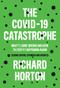 The COVID-19 Catastrophe (What's Gone Wrong and How To Stop It Happening Again) - 9781509549092 by Richard Horton, 9781509549092