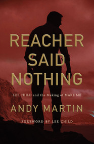 Reacher Said Nothing (Lee Child and the Making of Make Me) by Andy Martin, 9781509540846