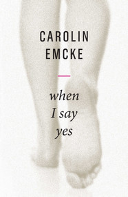 When I Say Yes by Carolin Emcke, Tony Crawford, 9781509540877