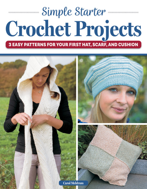 Simple Starter Crochet Projects (3 Easy Patterns for Your First Hat, Scarf, and Cushion) by Carol Meldrum, 9781639810604