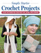 Simple Starter Crochet Projects (3 Easy Patterns for Your First Hat, Scarf, and Cushion) by Carol Meldrum, 9781639810604