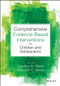 Comprehensive Evidence Based Interventions for Children and Adolescents by Candice A. Alfano, Deborah C. Beidel, 9781118487563
