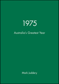 1975 (Australia's Greatest Year) by Mark Juddery, 9781740311311