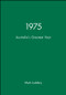 1975 (Australia's Greatest Year) by Mark Juddery, 9781740311311