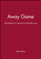 Away Game (Australians in American Boardrooms) by Luke Collins, 9781740311304