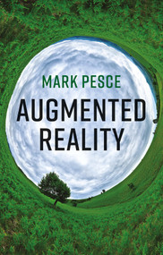 Augmented Reality (Unboxing Tech's Next Big Thing) by Mark Pesce, 9781509540938