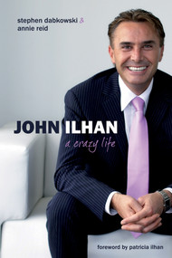 John Ilhan (A Crazy Life) by Steve Dabkowski, Annie Reid, Patricia Ilhan, 9781740311021