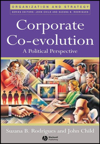 Corporate Co-Evolution (A Political Perspective) by Suzana B. Rodrigues, John Child, 9781405121644