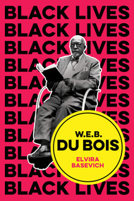W.E.B. Du Bois (The Lost and the Found) by Elvira Basevich, 9781509535743