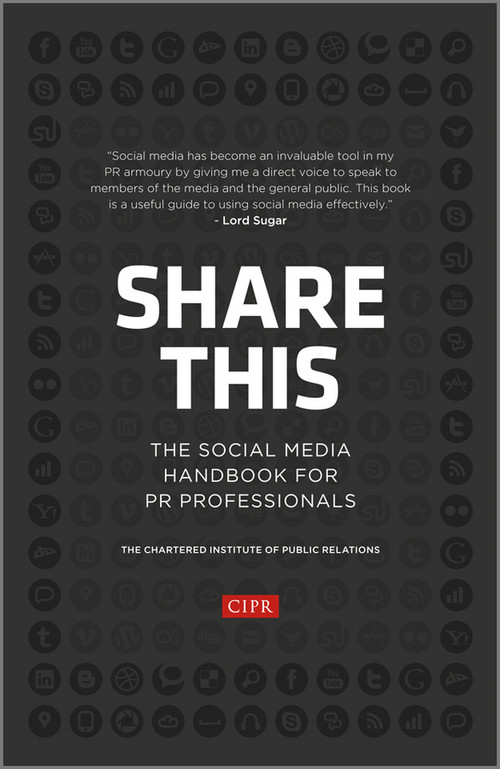 Share This (The Social Media Handbook for PR Professionals) by CIPR (Chartered Institute of Public Relations), 9781118404843
