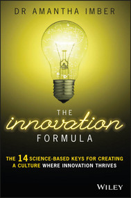 The Innovation Formula (The 14 Science-Based Keys for Creating a Culture Where Innovation Thrives) by Dr. Amantha Imber, 9780730326663