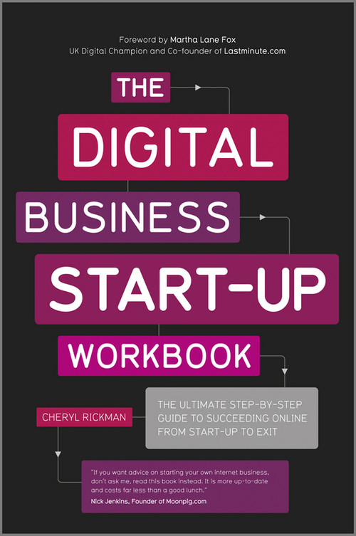 The Digital Business Start-Up Workbook (The Ultimate Step-by-Step Guide to Succeeding Online from Start-up to Exit) by Cheryl Rickman, 9780857082855