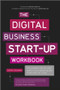 The Digital Business Start-Up Workbook (The Ultimate Step-by-Step Guide to Succeeding Online from Start-up to Exit) by Cheryl Rickman, 9780857082855