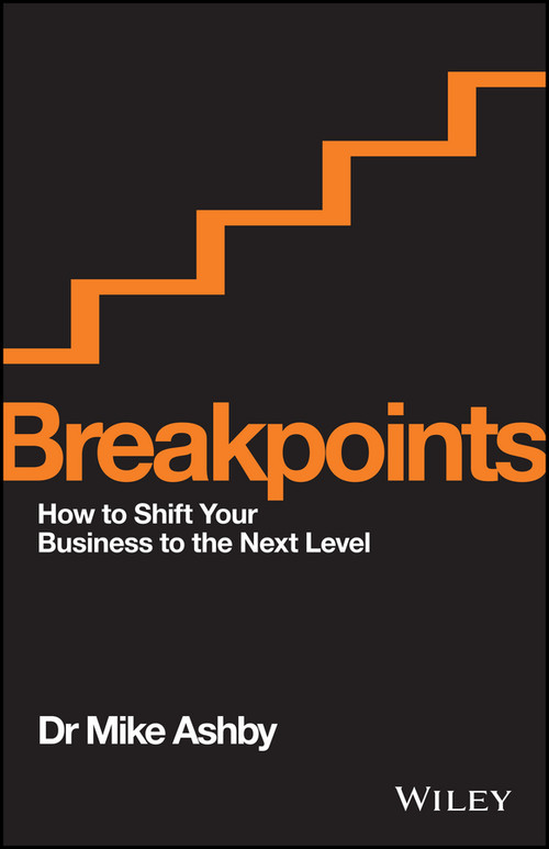 Breakpoints (How to Shift Your Business to the Next Level) by Mike Ashby, 9780730326625