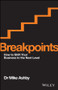 Breakpoints (How to Shift Your Business to the Next Level) by Mike Ashby, 9780730326625