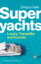 Superyachts (Luxury, Tranquility and Ecocide) by Gregory Salle, Helen Morrison, 9781509559947