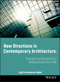New Directions in Contemporary Architecture (Evolutions and Revolutions in Building Design Since 1988) by Luigi Prestinenza Puglisi, 9780470518908