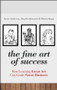 The Fine Art of Success (How Learning Great Art Can Create Great Business) by Jamie Anderson, Jörg Reckhenrich, Martin Kupp, 9780470661062