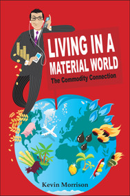 Living in a Material World (The Commodity Connection) by Kevin Morrison, 9780470518915