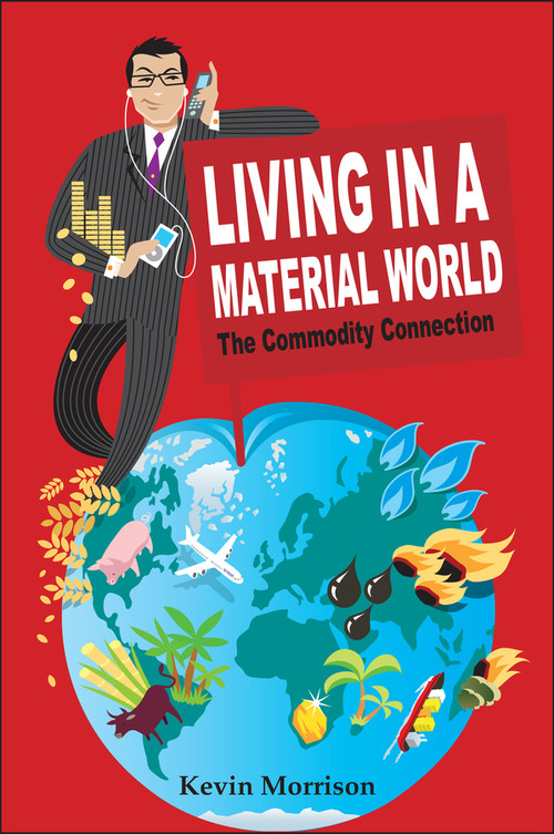 Living in a Material World (The Commodity Connection) by Kevin Morrison, 9780470518915