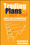 Trading Plans Made Simple (A Beginner's Guide to Planning for Trading Success) by Jacqueline Clarke, Davin Clarke, 9780730375401