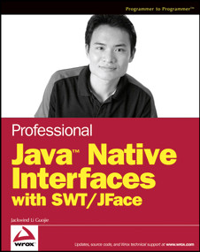 Professional Java Native Interfaces with SWT / JFace by Jackwind Li Guojie, 9780470094594
