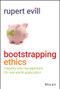 Bootstrapping Ethics (Integrity Risk Management for Real-World Application) by Rupert Evill, 9781119874904
