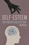 Self-Esteem (An American History) by Ian Miller, 9781509559404