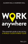 Work From Anywhere (The Essential Guide to Becoming a World-class Hybrid Team) by Alison Hill, Darren Hill, 9780730390879