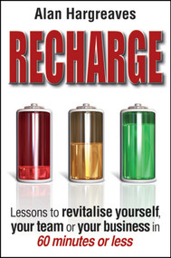 Recharge (Lessons to Revitalise Yourself, Your Team or Your Business in 60 Minutes or Less) by Alan Hargreaves, 9780730375203