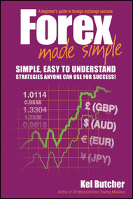 Forex Made Simple (A Beginner's Guide to Foreign Exchange Success) by Kel Butcher, 9780730375241