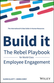 Build It (The Rebel Playbook for World-Class Employee Engagement) by Glenn Elliott, Debra Corey, 9781119390053