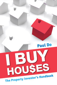 I Buy Houses (The Property Investor's Handbook) by Paul Do, 9781742168494