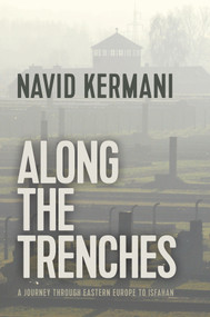 Along the Trenches (A Journey through Eastern Europe to Isfahan) by Navid Kermani, Tony Crawford, 9781509535569