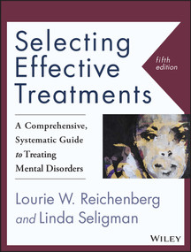 Selecting Effective Treatments (A Comprehensive, Systematic Guide to Treating Mental Disorders) by Lourie W. Reichenberg, Linda Seligman, 9781118791356